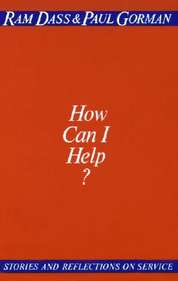 Dass, Ram ; Gorman, Paul : How can I help?