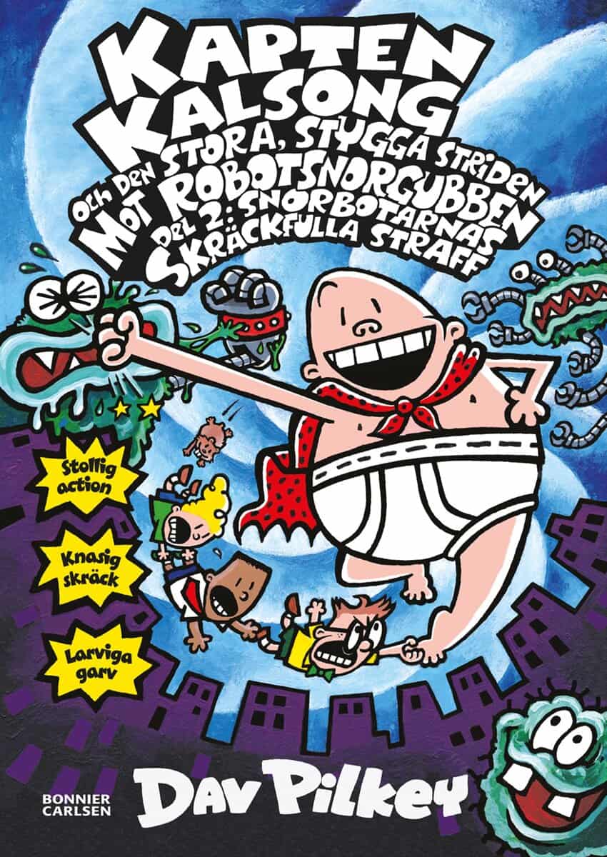 Dav Pilkey : Kapten Kalsong och den stora, stygga striden mot Robotsnorgubben. Del 2, Snorbotarnas skräckfulla straff