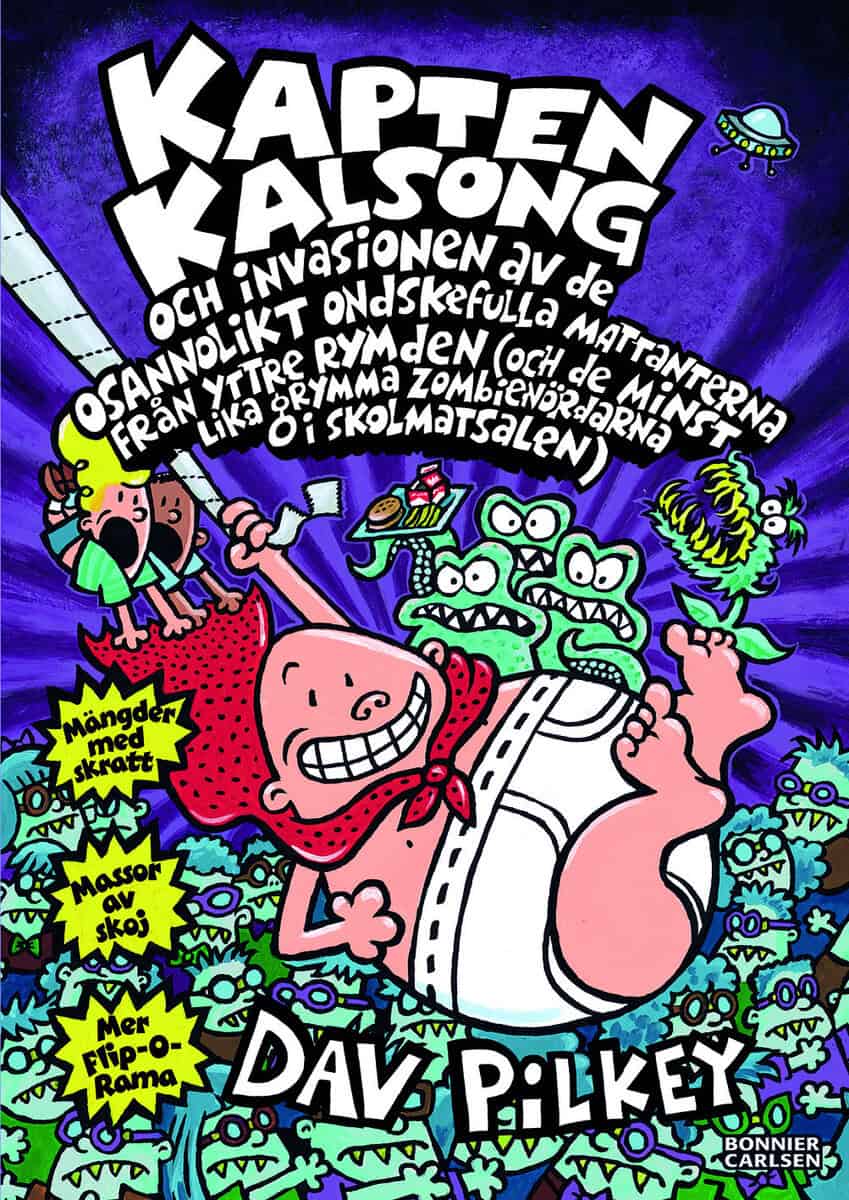 Dav Pilkey : Kapten Kalsong och invasionen av de osannolikt ondskefulla mattanterna från yttre rymden...