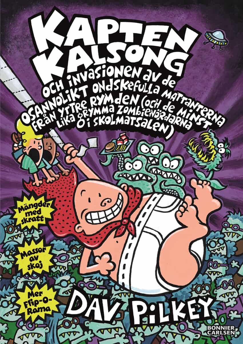 Dav Pilkey : Kapten Kalsong och invasionen av de osannolikt ondskefulla mattanterna från yttre rymden...