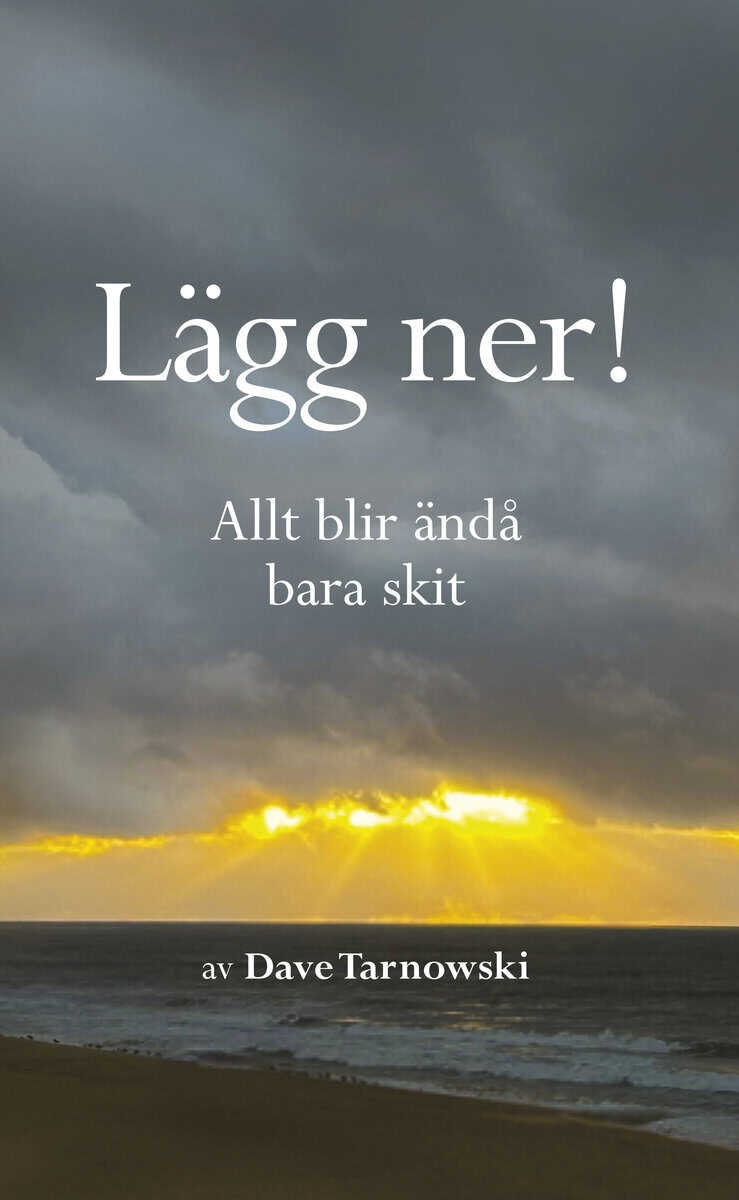 Dave Tarnowski : Lägg ner!
