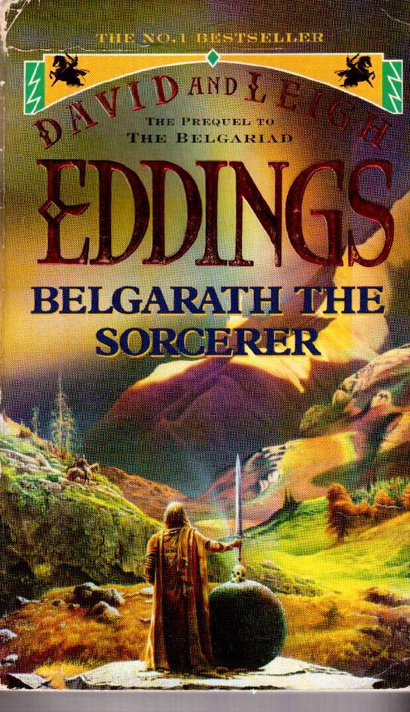David and Leigh Eddings : Belgarath the Sorcerer. The Prequel to The Belgariad
