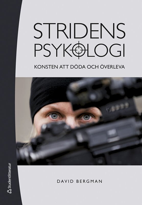 David Bergman : Stridens psykologi : konsten att döda och överleva