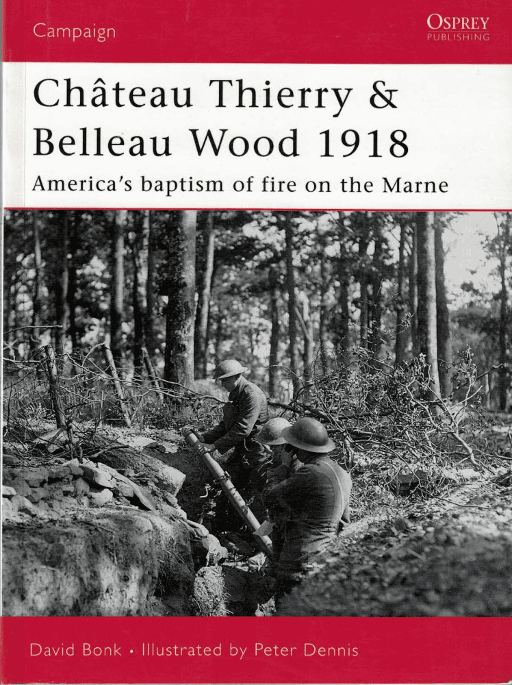 David Bonk : Château Thierry & Belleau Wood 1918