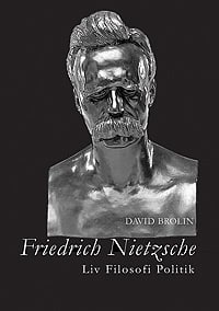 David Brolin : Friedrich Nietzsche : liv, filosofi, politik
