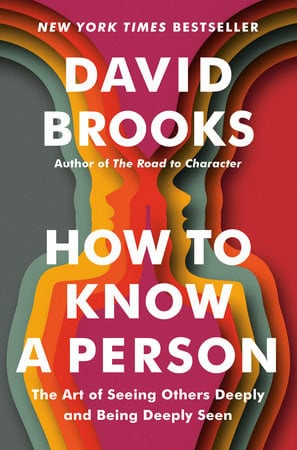 David Brooks : How to Know a Person