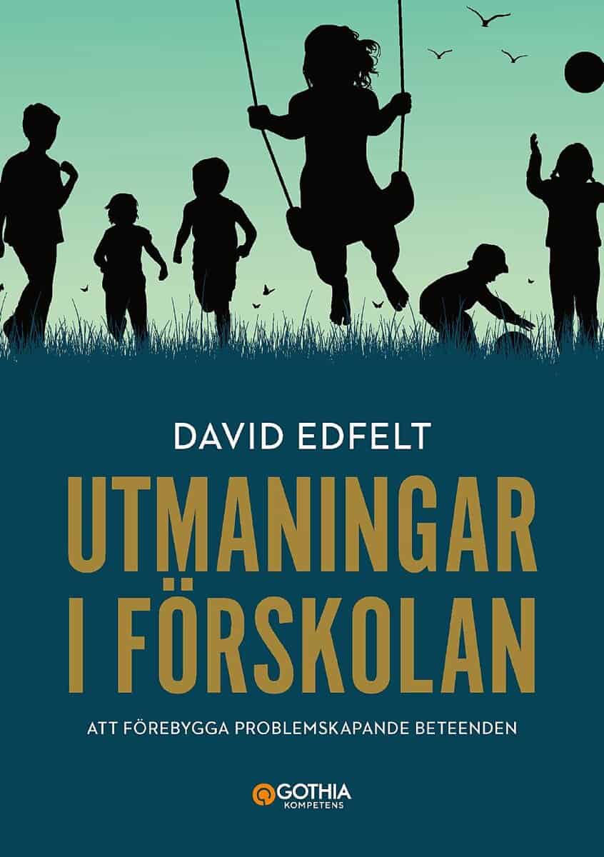 David Edfelt : Utmaningar i förskolan : att förebygga problemskapande beeende