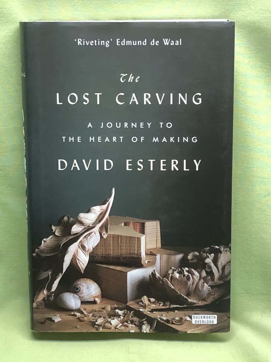 David Esterly : The Lost Carving - a journey to the hearth of making