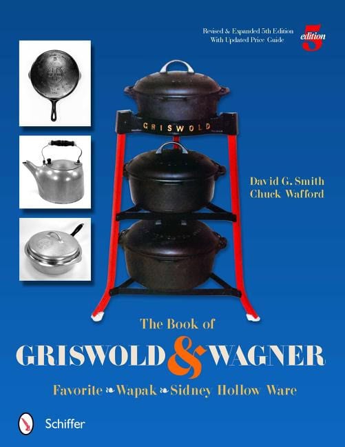 David G. Smith : Book of griswold & wagner - favorite * wapak * sidney hollow ware