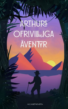 David Göthensten : Arthurs ofrivilliga äventyr : ibland är de ofrivilliga äventyren de största