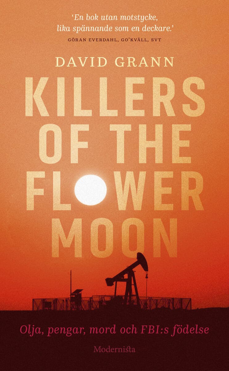David Grann : Killers of the flower moon : olja, pengar, mord och FBI:s födelse