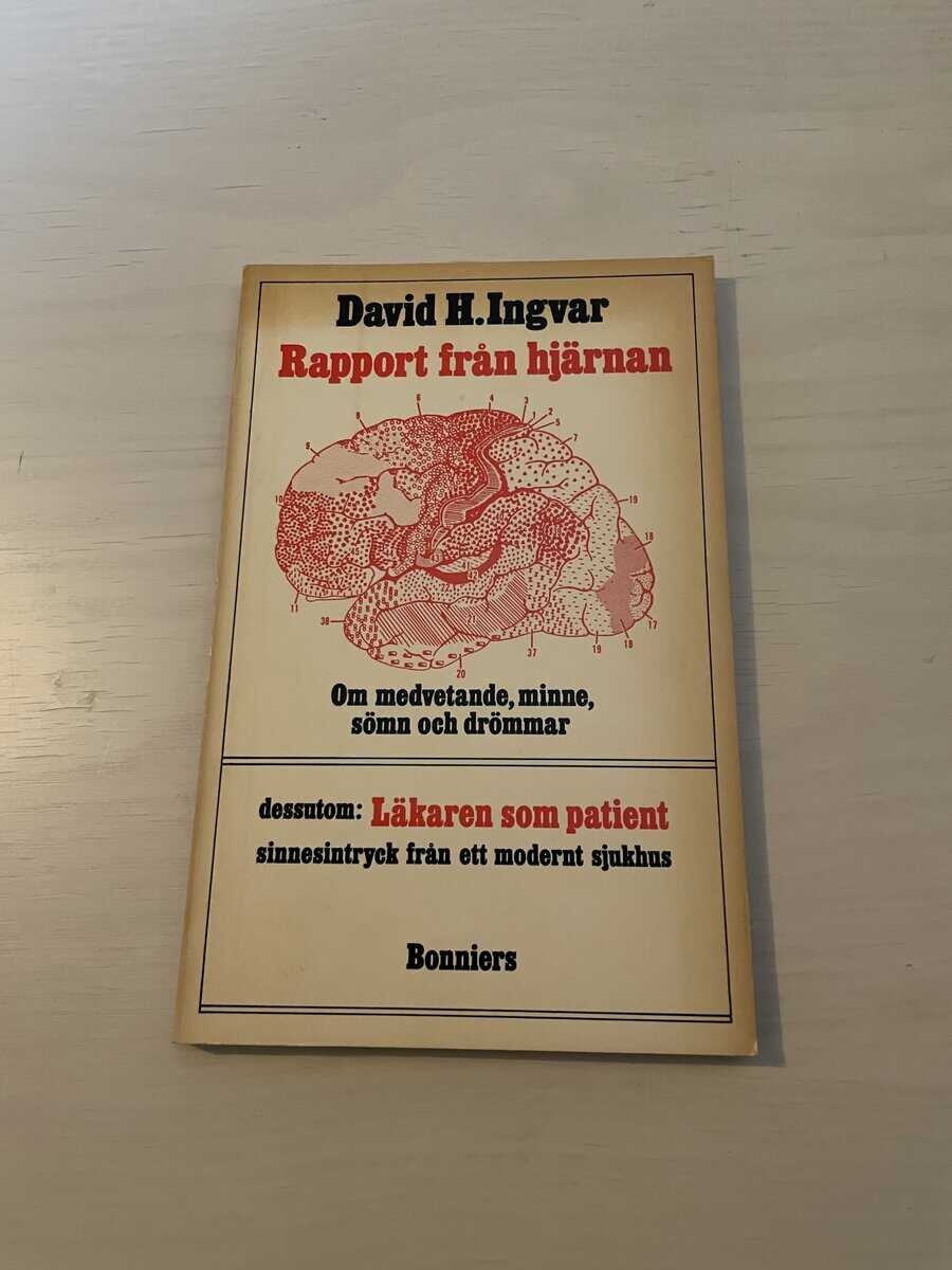 David H Ingvar : Rapport från hjärnan - Om medvetande, minne, sömn och drömmar