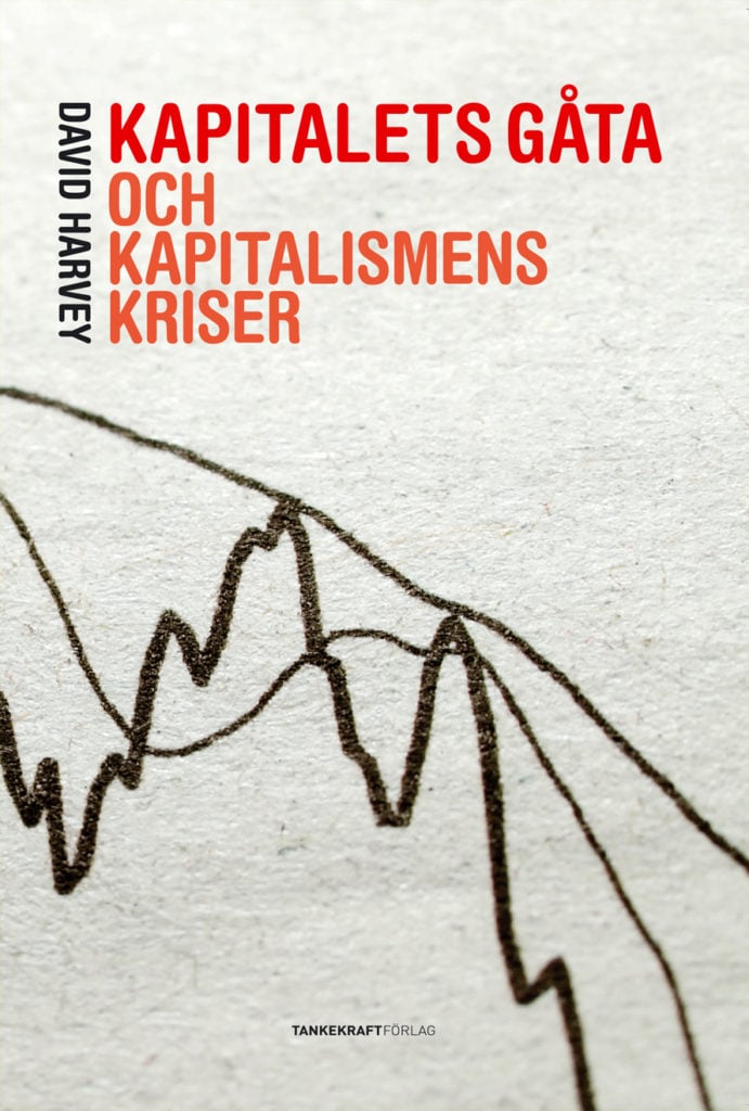 David Harvey : Kapitalets gåta och kapitalismens kriser