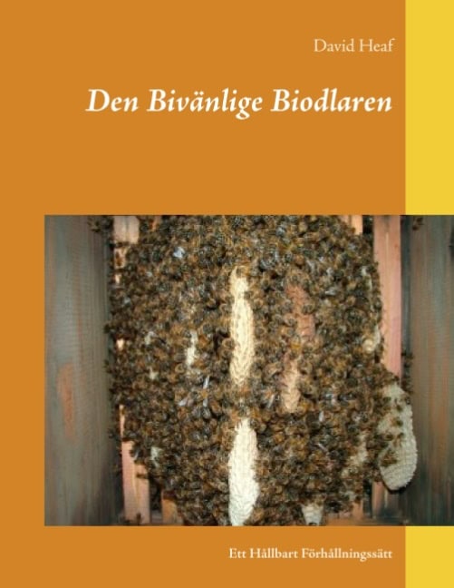 David Heaf : Den Bivänlige Biodlaren : Ett Hållbart Förhållningssätt