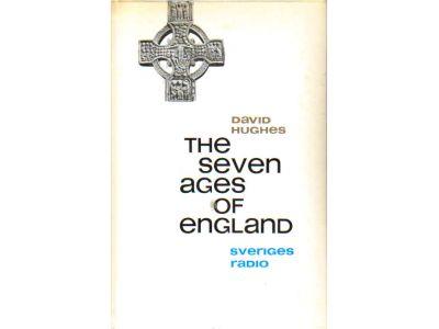 David Hughes : The seven ages of England. An outline of English arts and civilisation from the beginning to the present day written in connection with a series of radio programmes