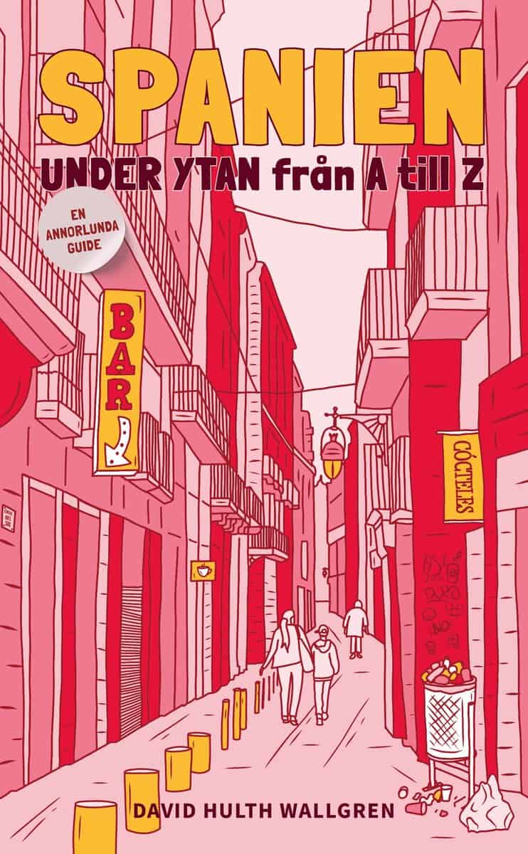 David Hulth Wallgren : Spanien under ytan från A till Z : en annorlunda guide