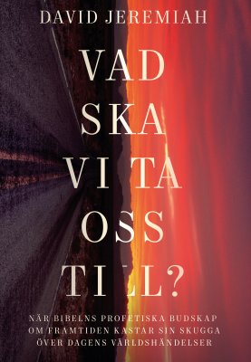 David Jeremiah : Vad ska vi ta oss till?