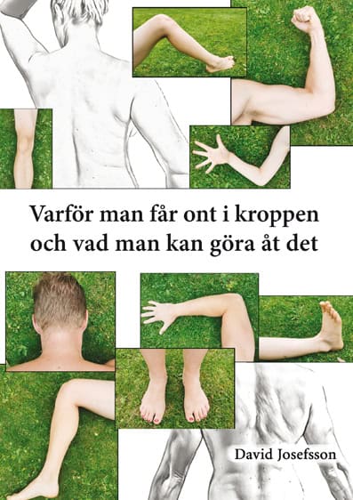 David Josefsson : Varför man får ont i kroppen och vad man kan göra åt det