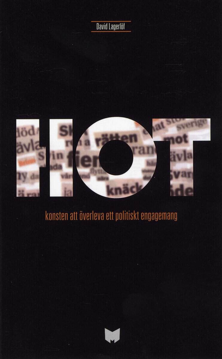 David Lagerlöf : Hot : konsten att överleva ett politiskt engagemang