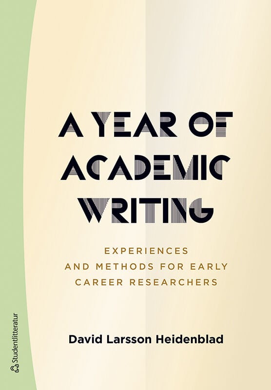 David Larsson Heidenblad : A year of academic writing : experiences and methods for early career researchers