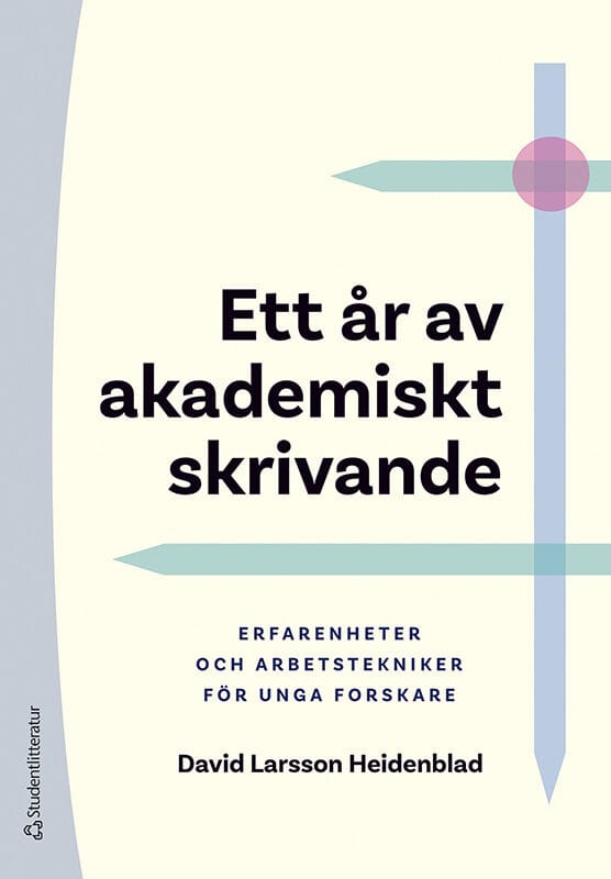 David Larsson Heidenblad : Ett år av akademiskt skrivande : erfarenheter och arbetstekniker för unga forskare