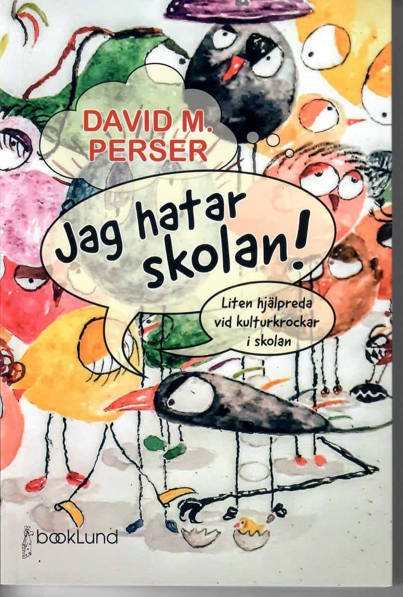 David M. Perser : Jag hatar skolan! : liten hjälpreda vid kulturkrockar i skolan