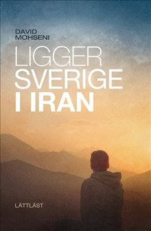David Mohseni : Ligger Sverige i Iran