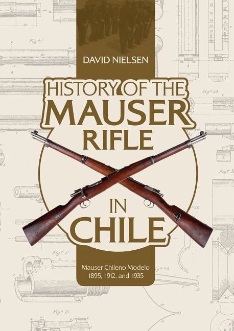 David Nielsen : History Of The Mauser Rifle In Chile