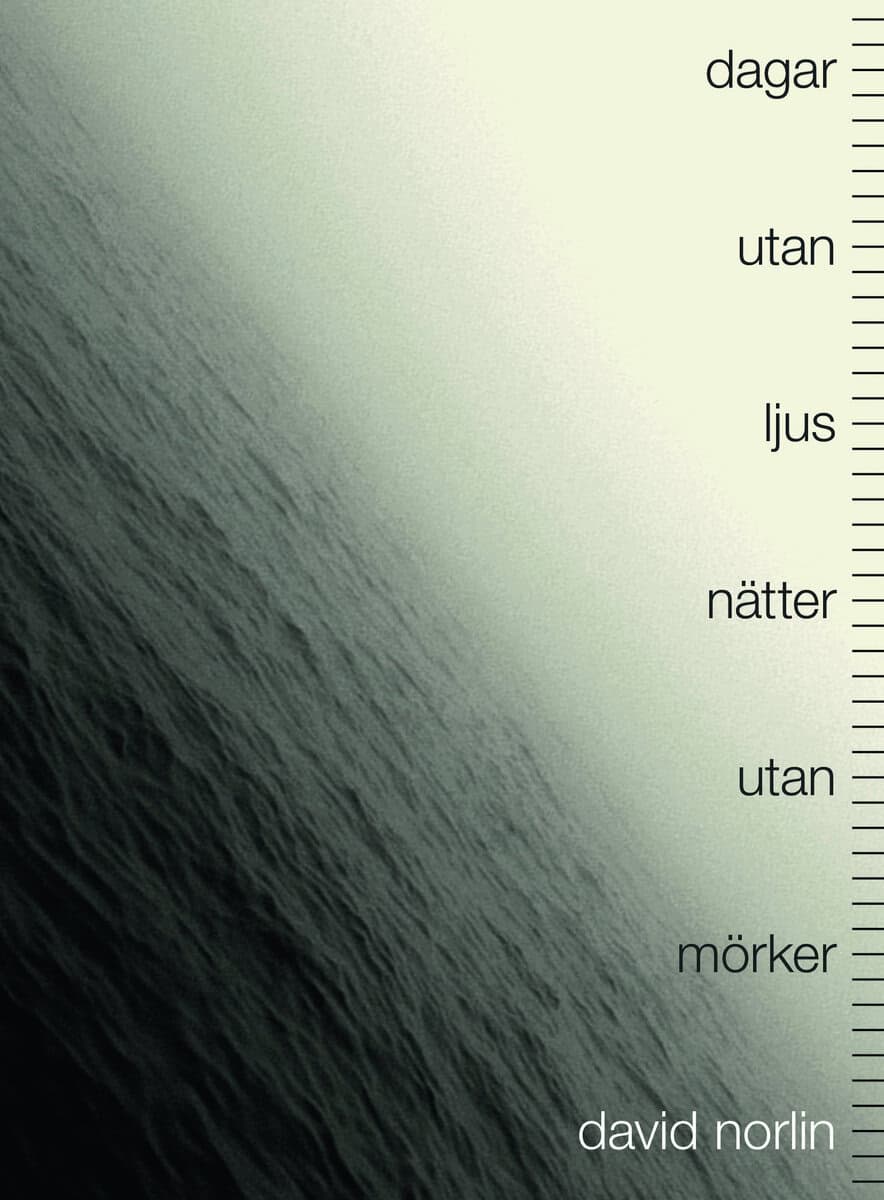 David Norlin : Dagar utan ljus, nätter utan mörker