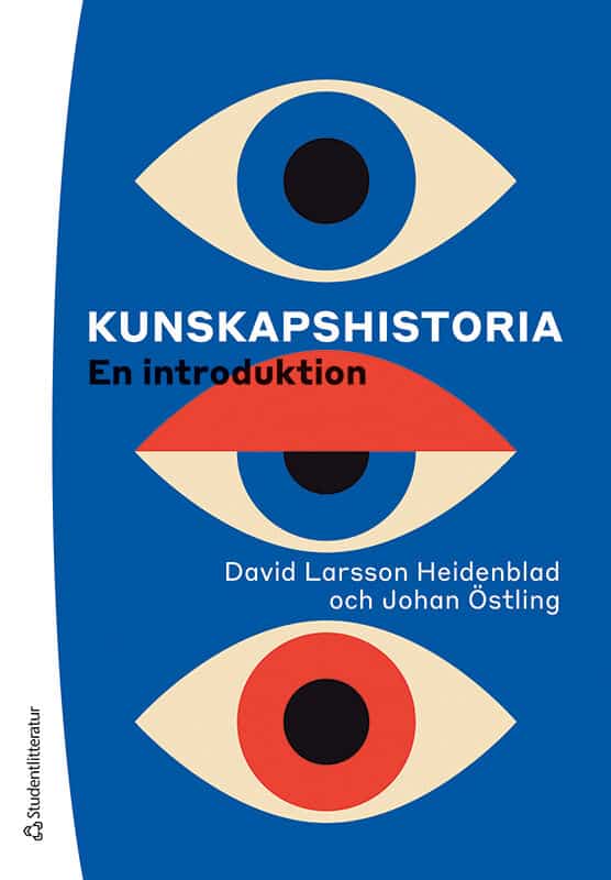Larsson Heidenblad, David ; Östling, Johan : Kunskapshistoria : en introduktion