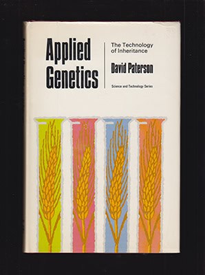 David Paterson : Applied Genetics. The Technology of Inheritance