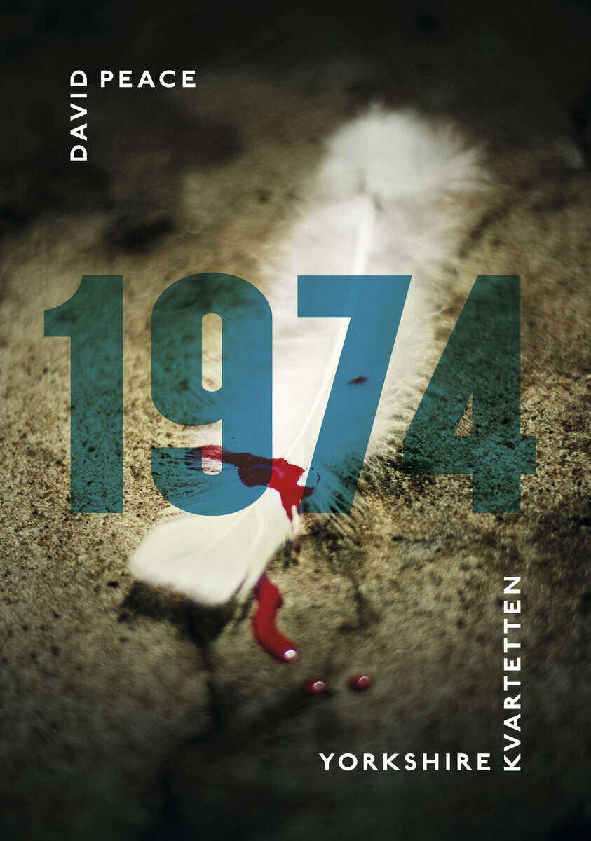 David Peace : 1974 : (första boken i Yorkshire-kvartetten)