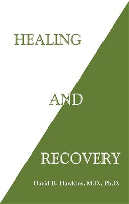David R. Hawkins : Healing and Recovery
