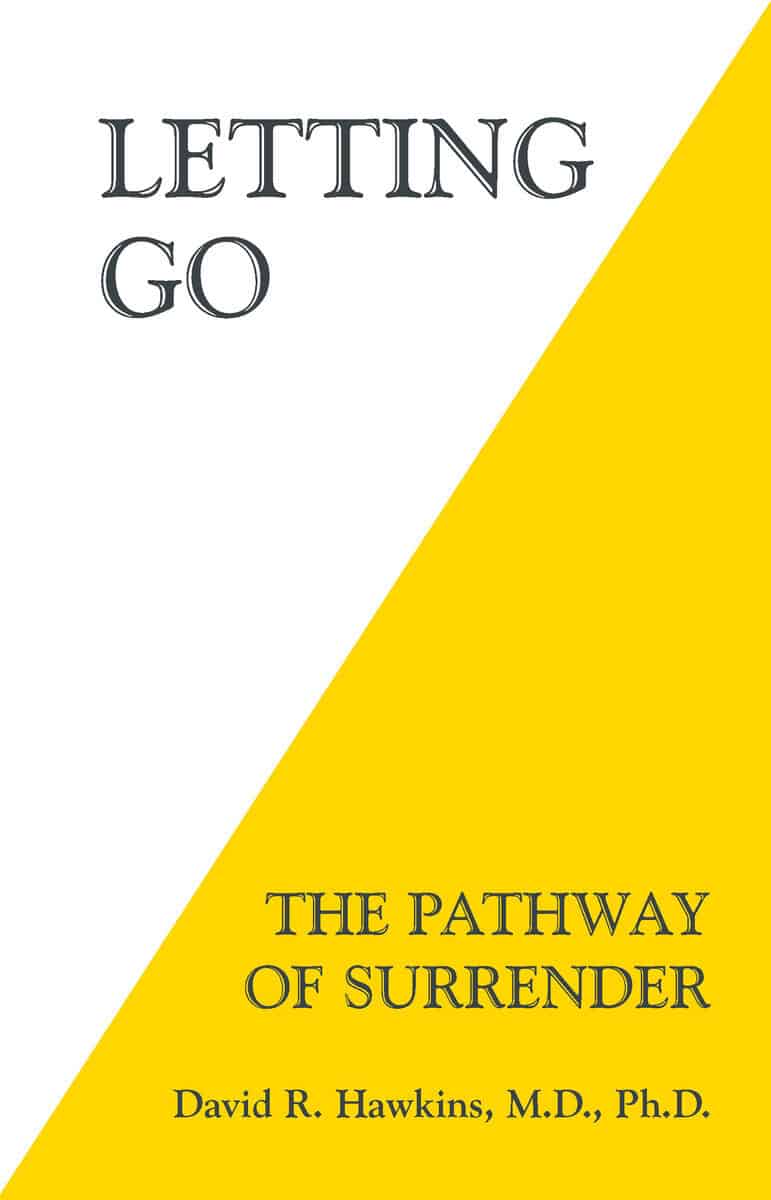 David R. Hawkins : Letting go - the pathway of surrender