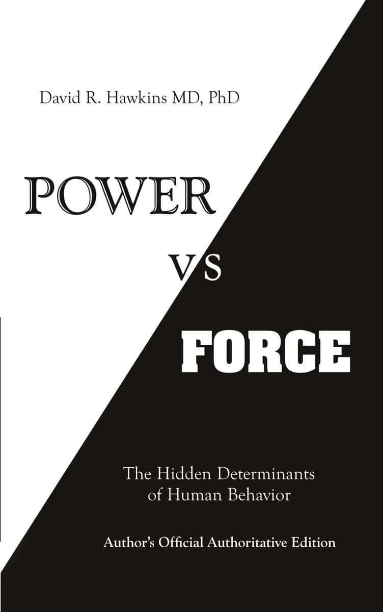 David R. Hawkins : Power vs. force
