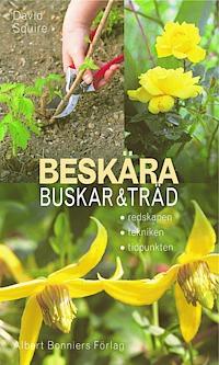 David Squire : Beskära buskar & träd redskapen, tekniken, tidpunkten