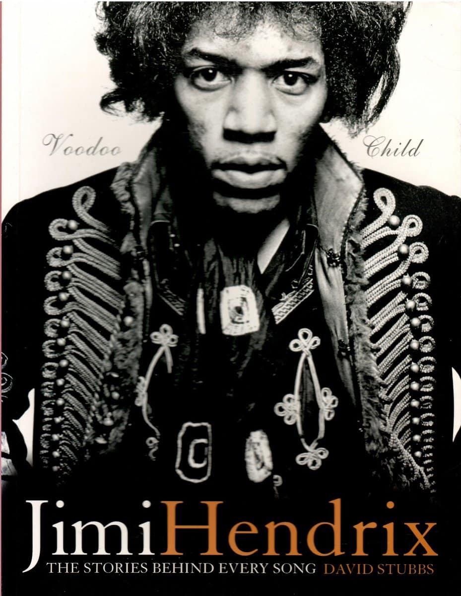 David Stubbs : Jimmy Hendrix. The stories behind every song