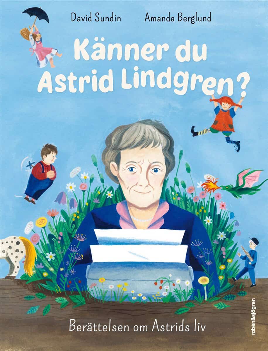 David Sundin : Känner du Astrid Lindgren? : berättelsen om Astrids liv