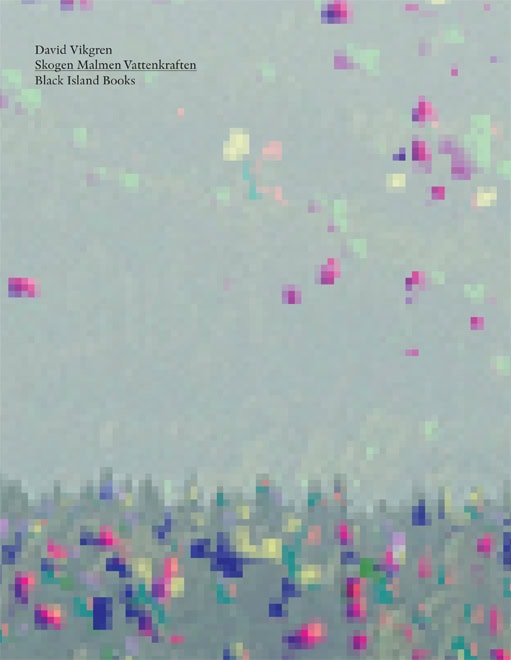 David Vikgren : Skogen Malmen Vattenkraften