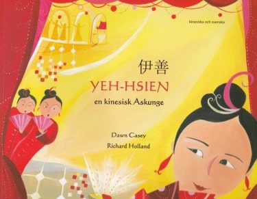 Dawn Casey : Yeh-Hsien en kinesisk Askunge (kinesiska och svenska)