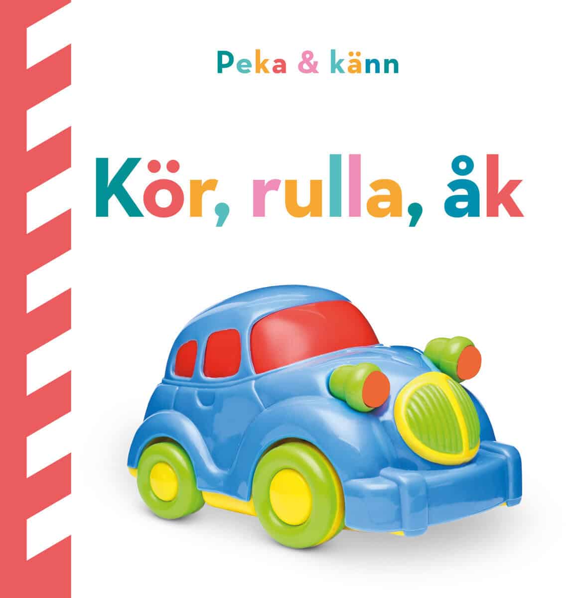 Dawn Sirett : Peka och känn. Kör, rulla, åk