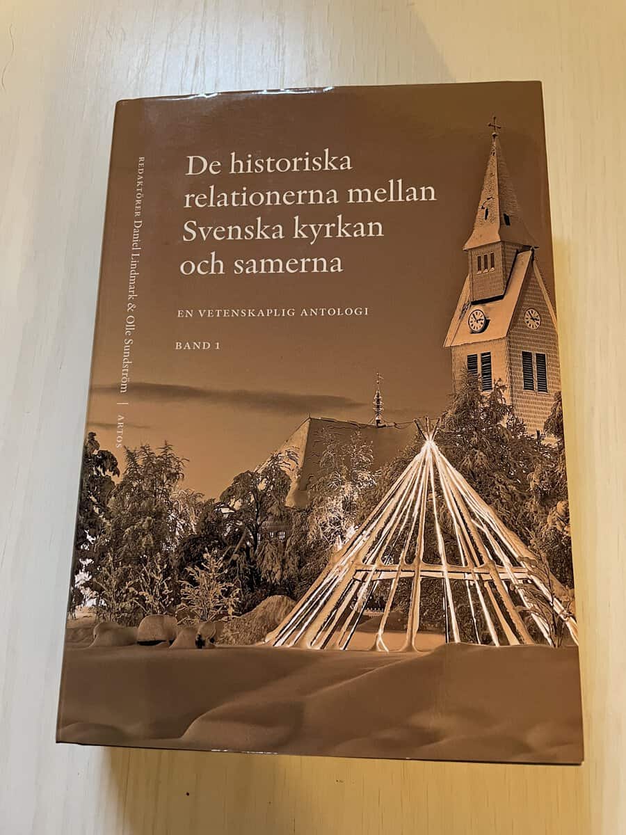 De historiska relationerna mellan Svenska kyrkan och samerna en vetenskaplig antologi -Band 1