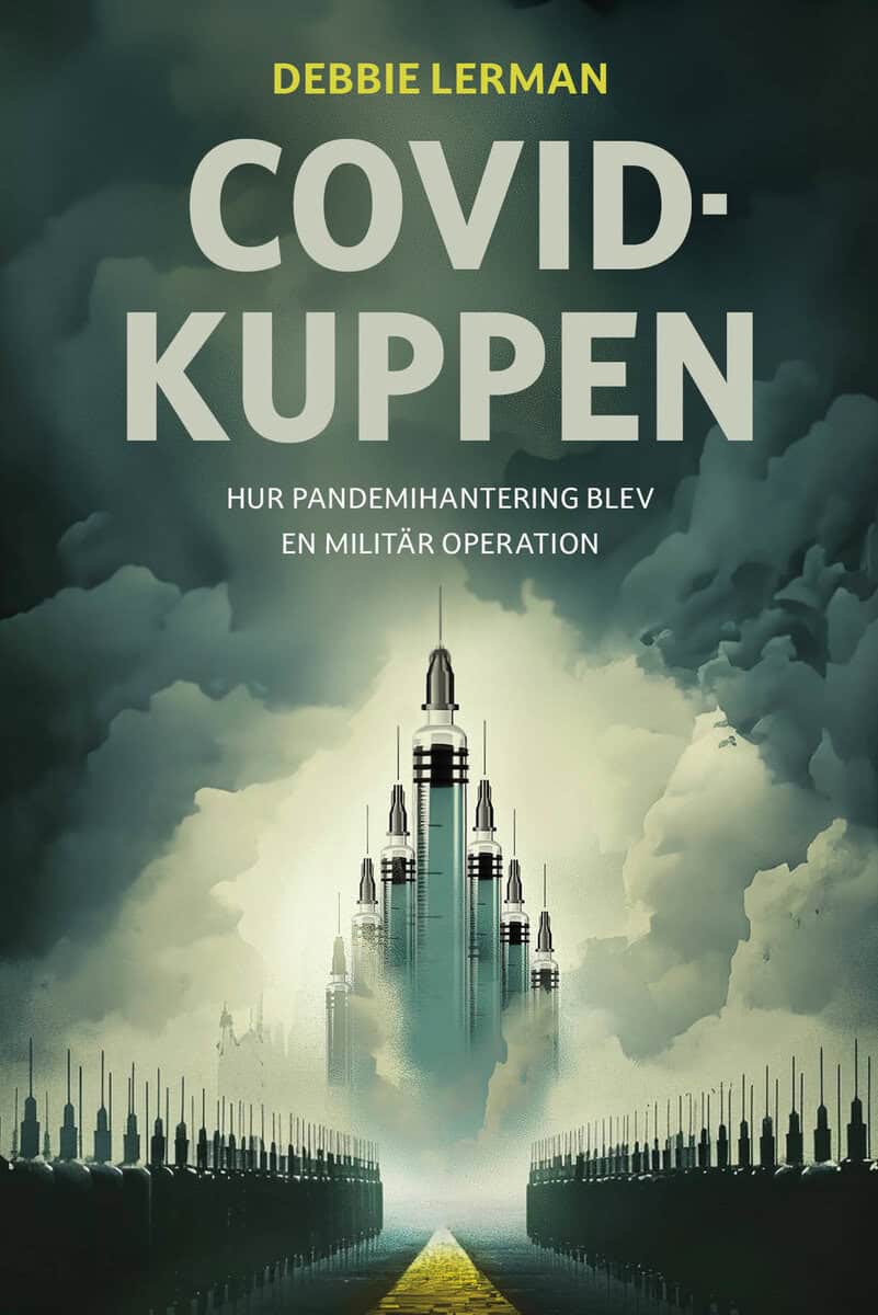 Debbie Lerman : Covidkuppen : hur pandemihanteringen blev en militär operation