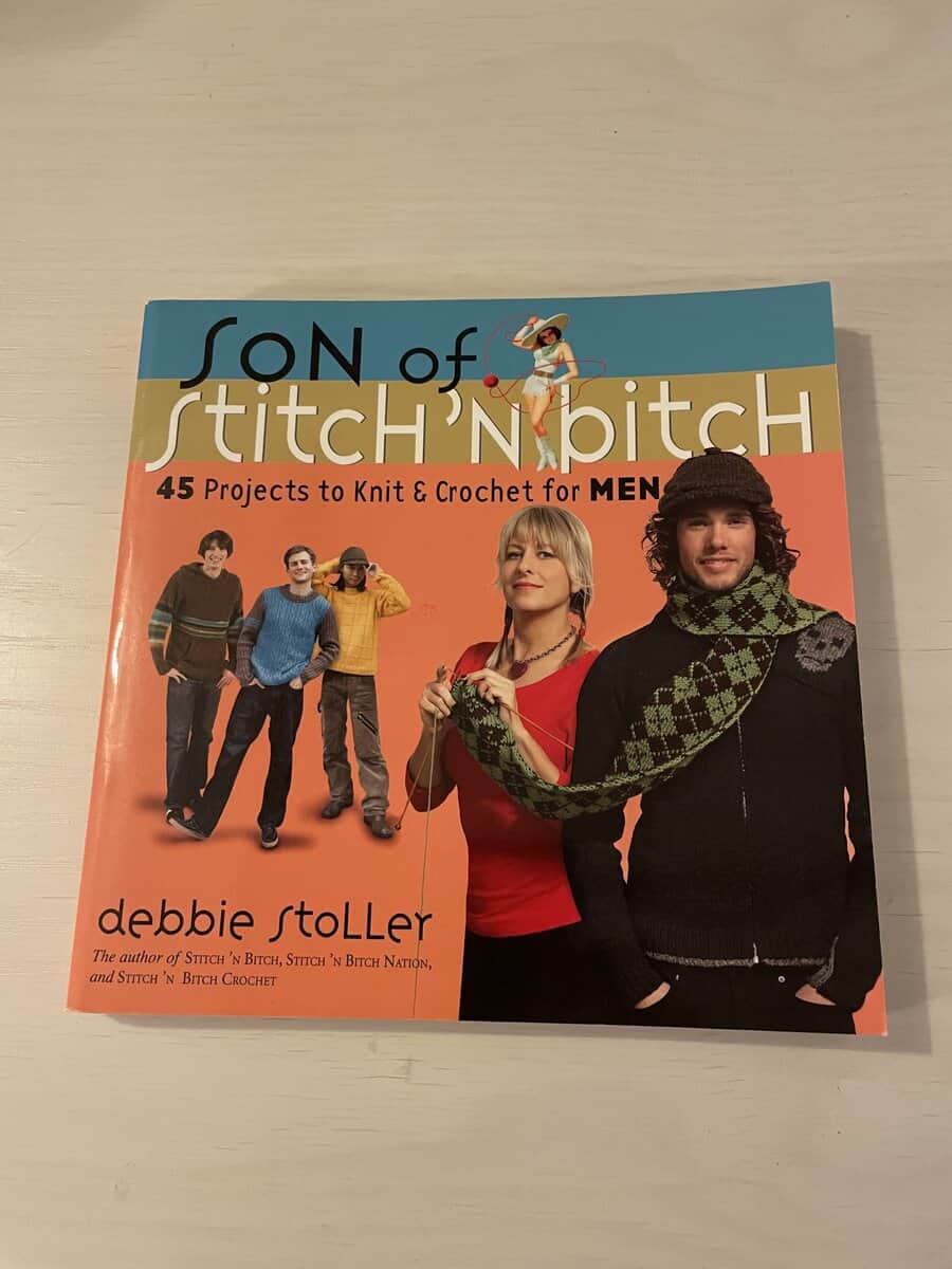 Debbie Stoller : Son of Stictch´n Bitch - 45 Projects to Knit & Crochet for Men