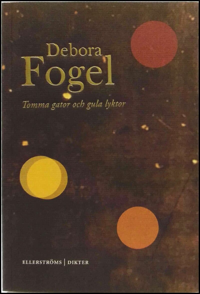 Debora Fogel : Tomma gator och gula lyktor