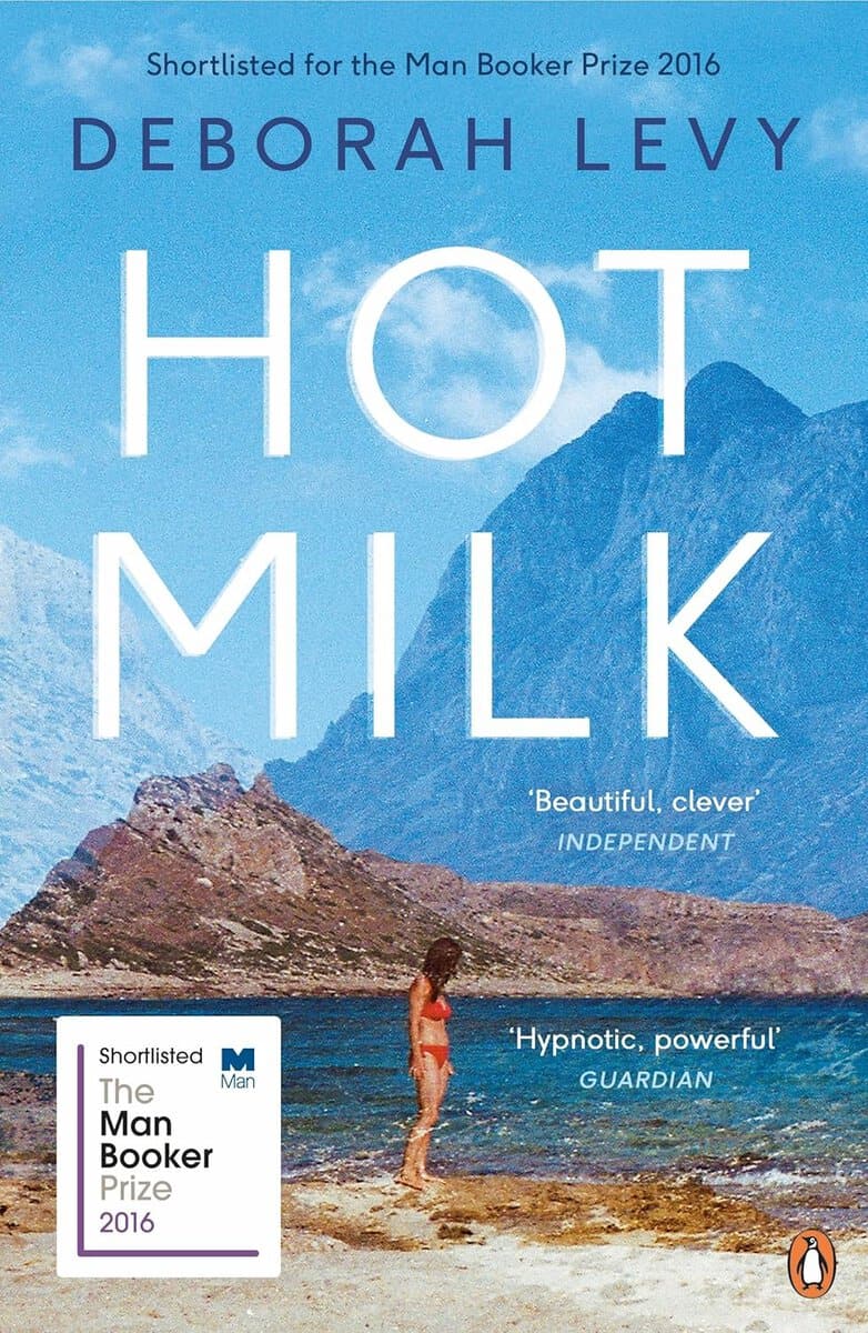 Deborah Levy : Hot Milk