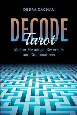 Debra Zachau : Decode Tarot