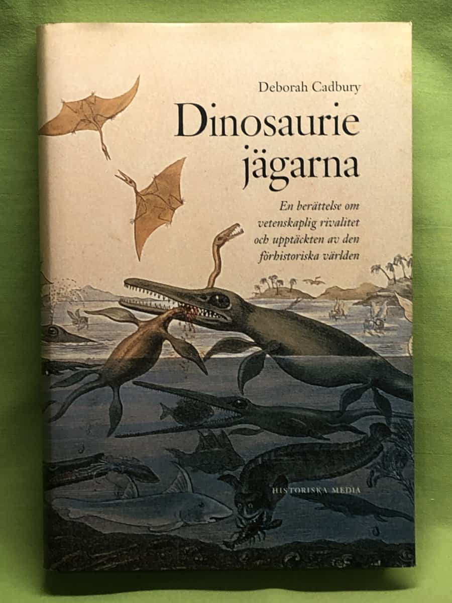 Debrah Cadbury : Dinosaurijägarna - en berättelse om vetenskaplig rivalitet och upptäckten av den förhistoriska världen