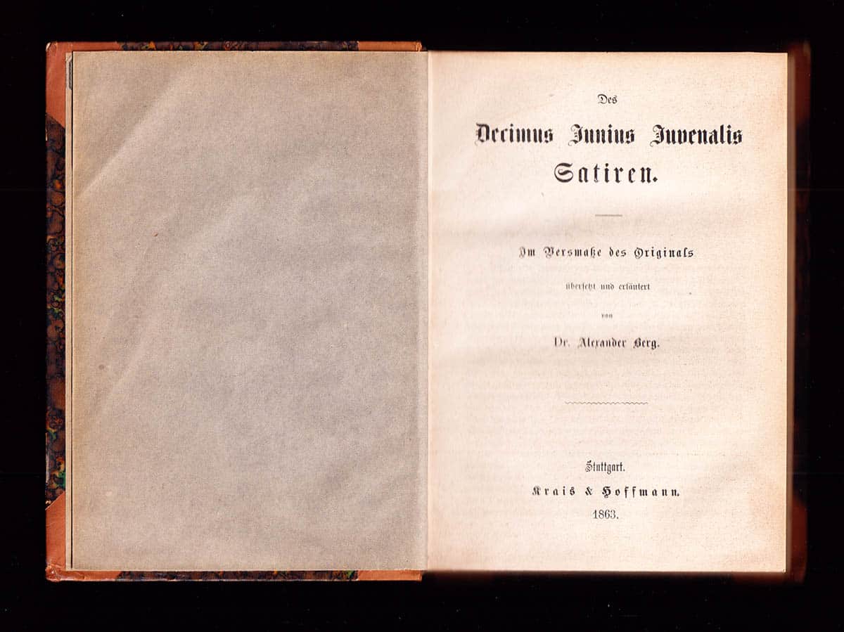 Decimus Junius Juvenalis : Des Decimus Junius Juvenalis Satiren. Im Versmasse Des Originals Übersetzt Und Erläutert von Dr. Alexander Berg