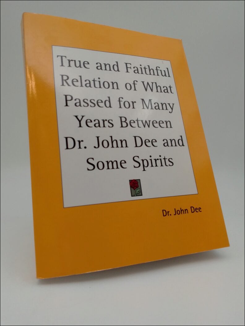 Dee, John ; Casaubon, Meric : True and Fathful Relation of What Passed for Many Years Between Dr. John Dee and Some Spirits